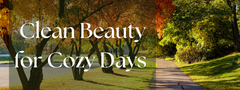 Clean Beauty for Cozy Days: Non-Toxic Self-Care Rituals for the Cooler Months