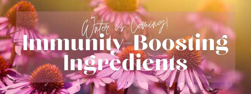 Winter is Coming! Boost Immunity with These 5 Ingredients