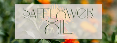 The Star of the Show: Safflower Oil